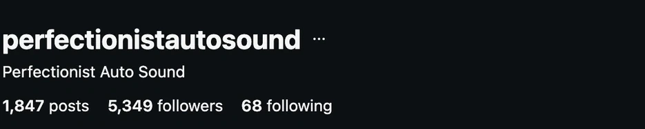 Original account: perfectionistautosound, Perfectionist Auto Sound; 1,847 posts, 5,349 followers, 68 following.